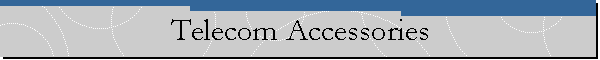 Telecom Accessories